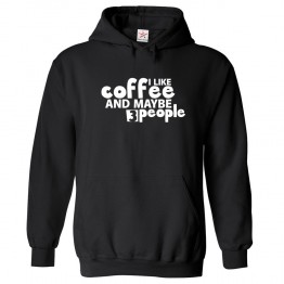 I Like Coffee and Maybe 3 People Funny Unisex Kids and Adults Pullover Hoodie for Introverts									 									 									